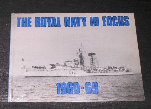 Image for The Royal Navy in Focus 1960 - 69 The Royal Navy in Focus 1960 - 69